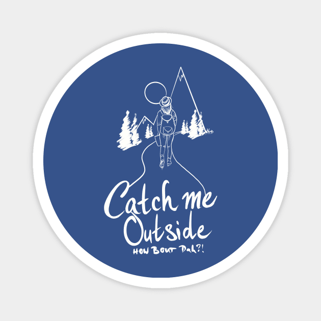 Catch Me Outside Magnet by cloverpullover